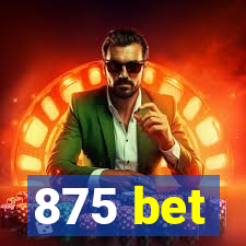 875 bet