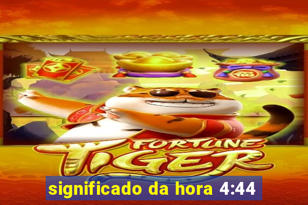 significado da hora 4:44