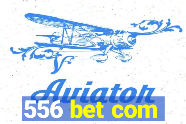 556 bet com