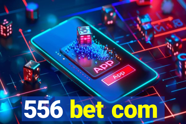 556 bet com