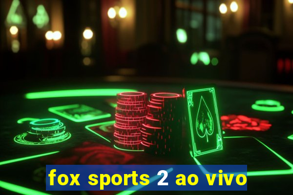 fox sports 2 ao vivo