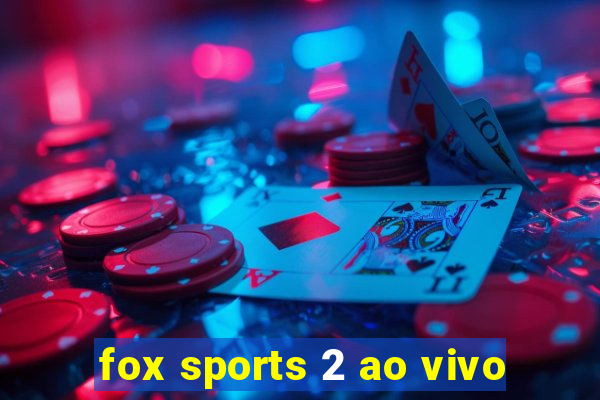 fox sports 2 ao vivo