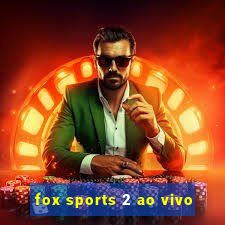 fox sports 2 ao vivo