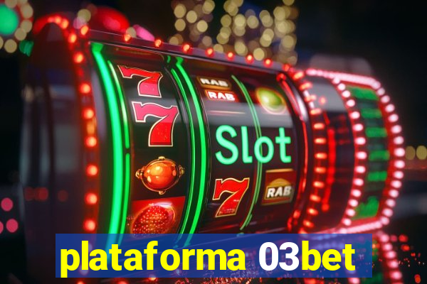 plataforma 03bet