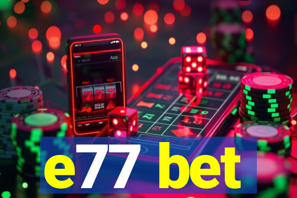 e77 bet