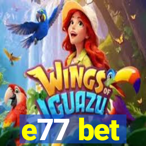 e77 bet