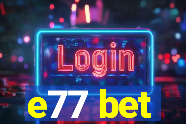 e77 bet