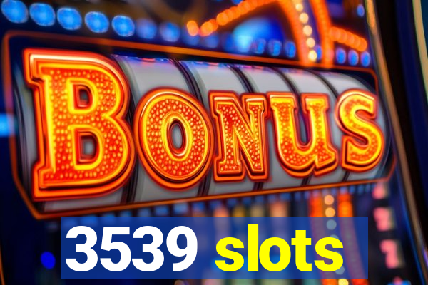 3539 slots