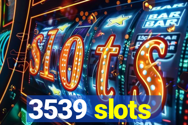 3539 slots