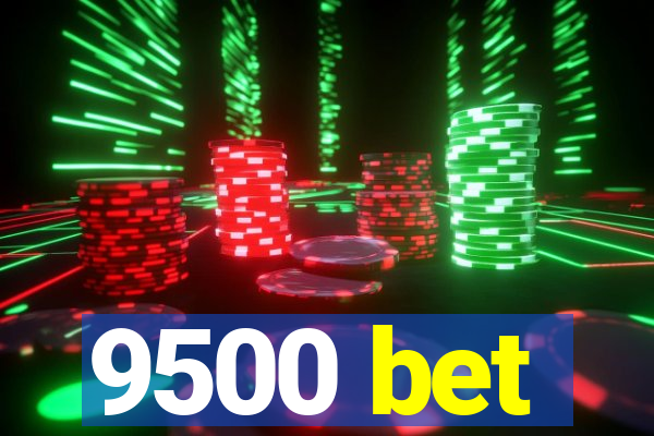 9500 bet