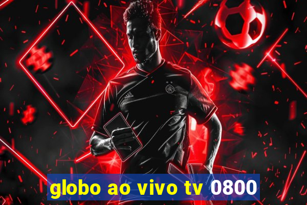 globo ao vivo tv 0800