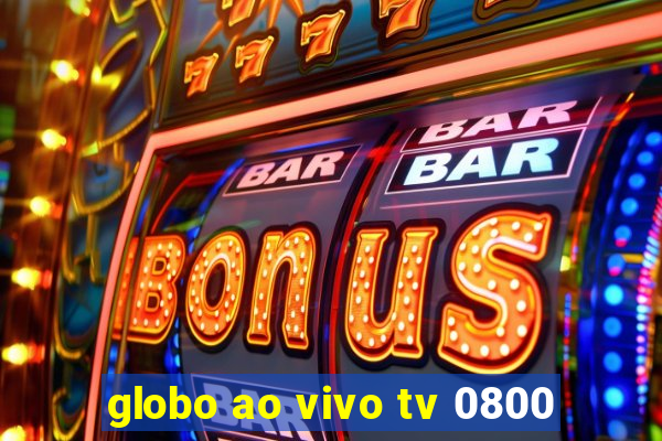 globo ao vivo tv 0800