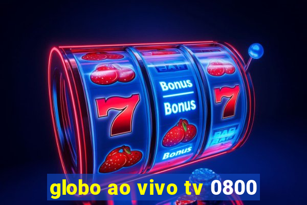 globo ao vivo tv 0800