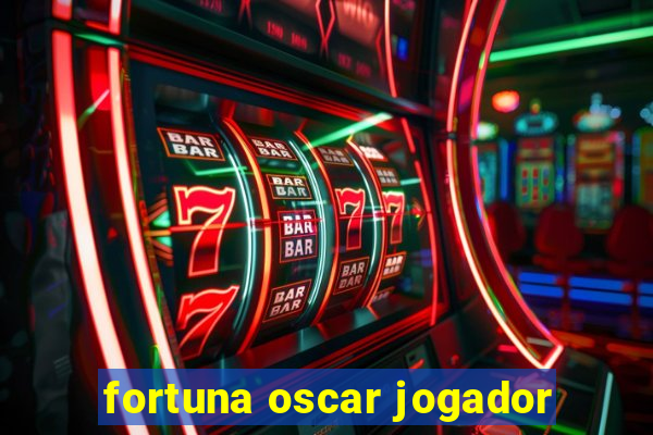 fortuna oscar jogador