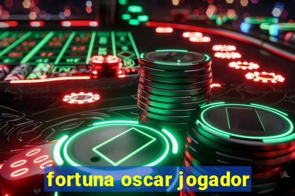 fortuna oscar jogador