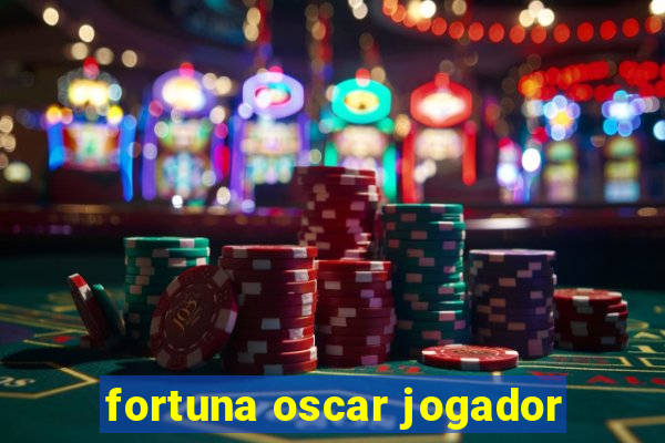 fortuna oscar jogador