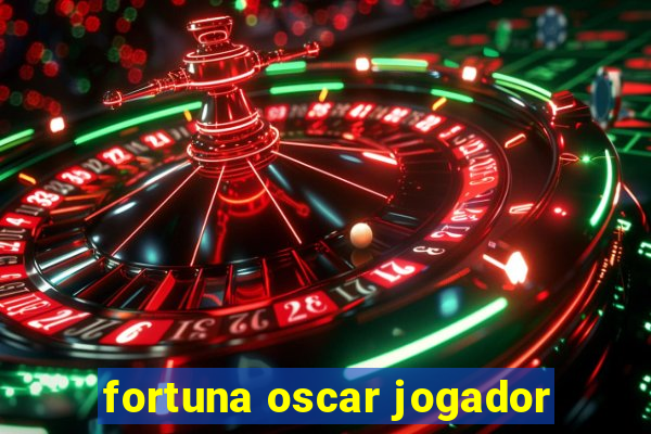 fortuna oscar jogador