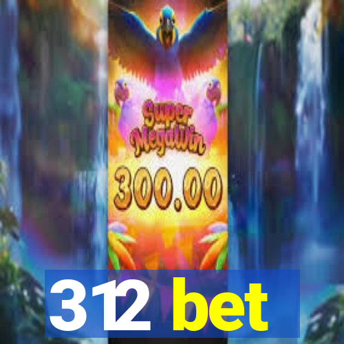 312 bet