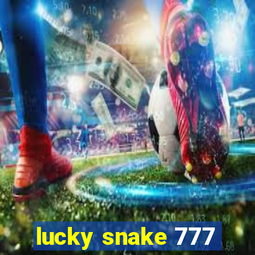 lucky snake 777