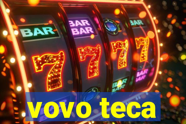 vovo teca