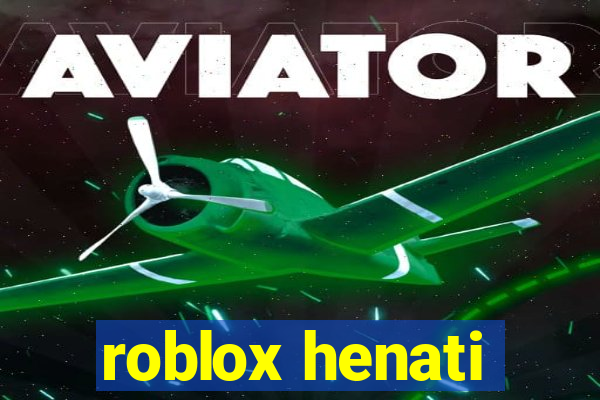 roblox henati