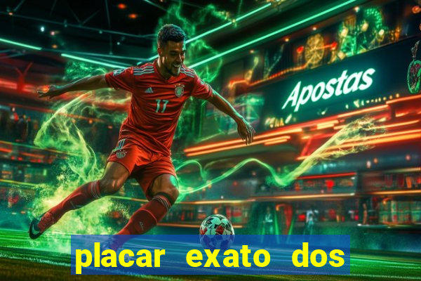 placar exato dos jogos de hoje