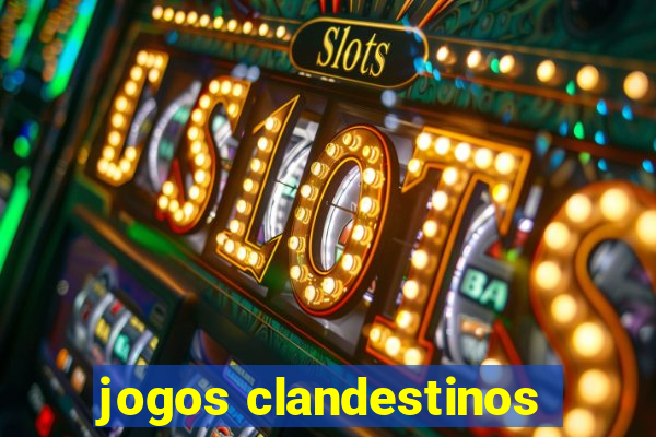 jogos clandestinos