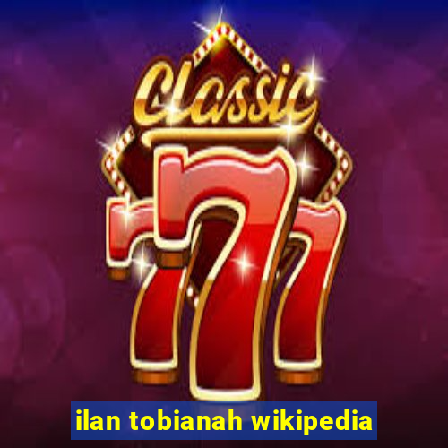 ilan tobianah wikipedia