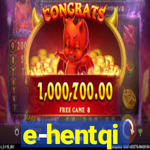 e-hentqi