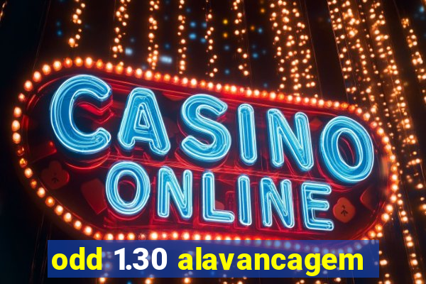 odd 1.30 alavancagem