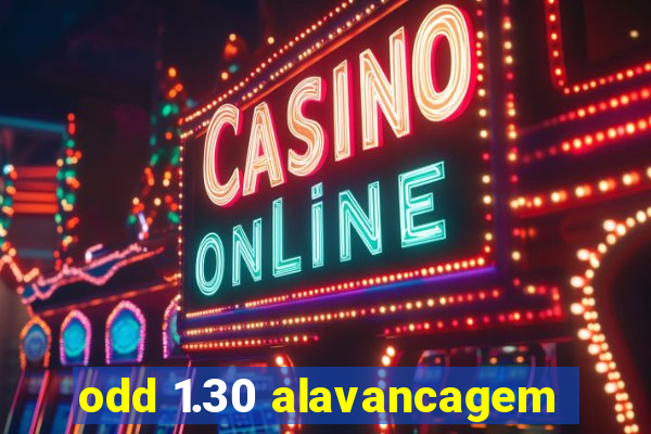 odd 1.30 alavancagem