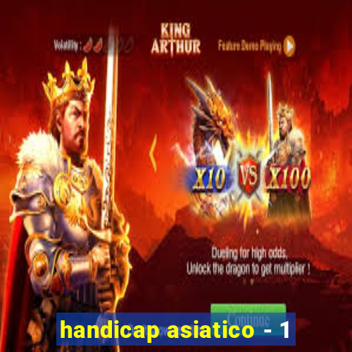 handicap asiatico - 1