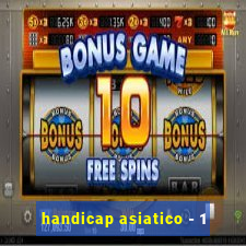 handicap asiatico - 1