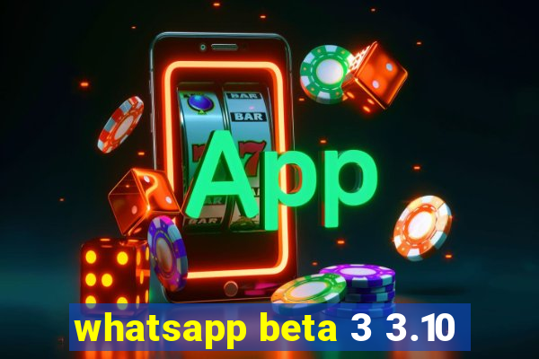 whatsapp beta 3 3.10