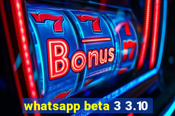 whatsapp beta 3 3.10