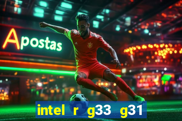 intel r g33 g31 express chipset family roda quais jogos