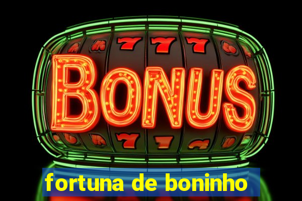 fortuna de boninho