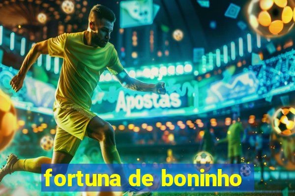 fortuna de boninho