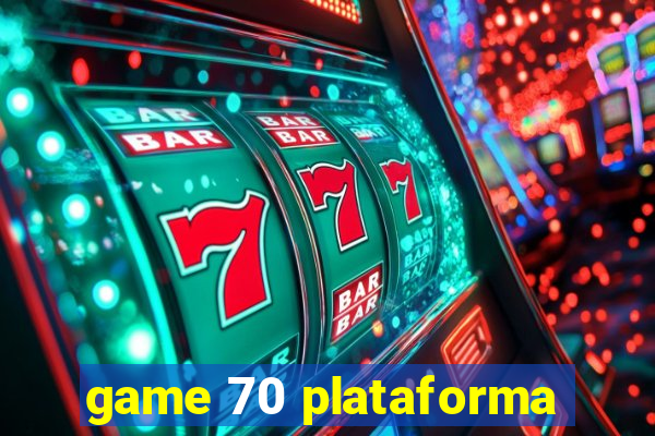 game 70 plataforma