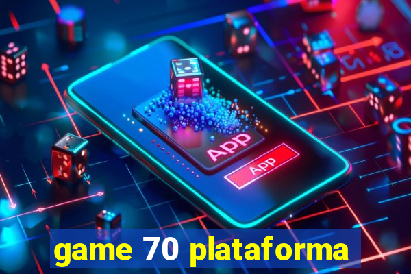 game 70 plataforma