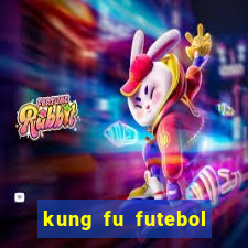 kung fu futebol clube filme completo dublado