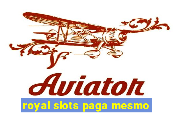 royal slots paga mesmo