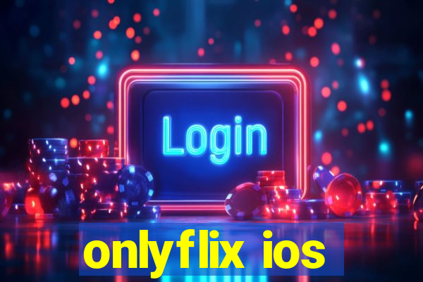 onlyflix ios