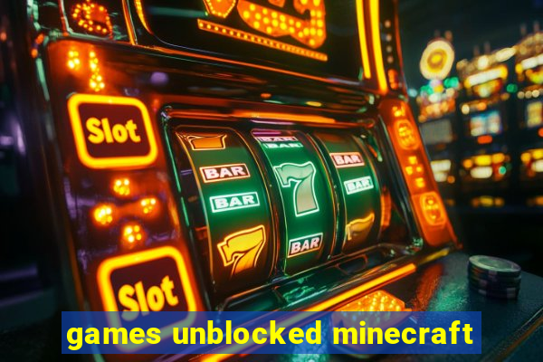 games unblocked minecraft