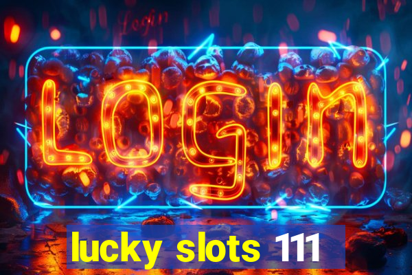 lucky slots 111