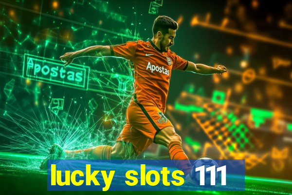 lucky slots 111