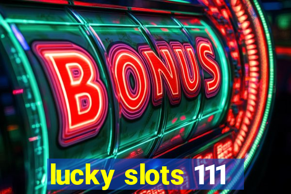 lucky slots 111