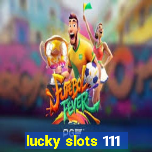 lucky slots 111