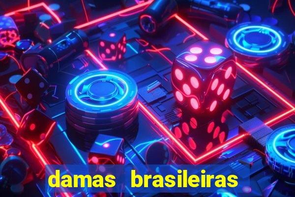 damas brasileiras jogar online