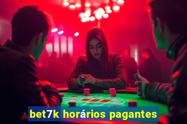 bet7k horários pagantes